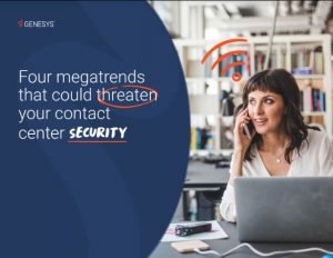 - Four megatrends that could threaten your contact center security 1